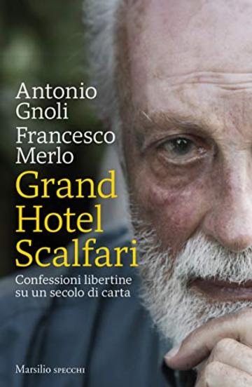 Grand hotel Scalfari: Confessioni libertine su un secolo di carta