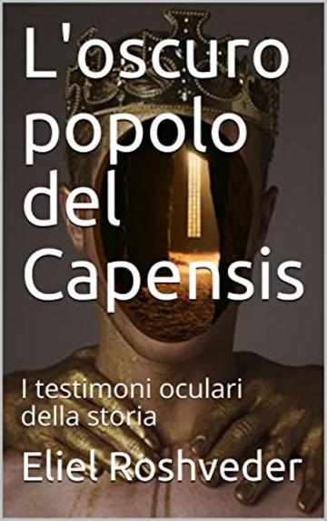 L'oscuro popolo del Capensis: I testimoni oculari della storia (SERIE TALES DI SOSPENSIONE E TERRORE Vol. 19)