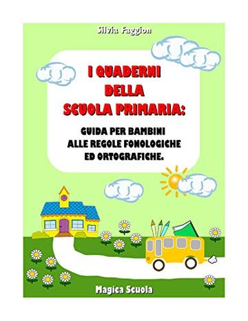 I quaderni della Scuola Primaria: guida per bambini alle regole fonologiche ed ortografiche.