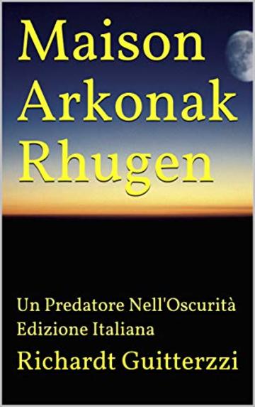 Maison Arkonak Rhugen: Un Predatore Nell'Oscurità Edizione Italiana