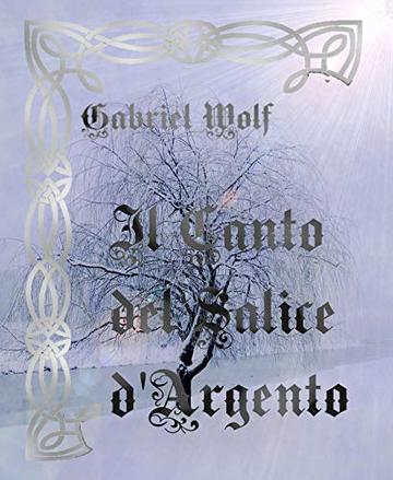 Il Canto del Salice d'Argento (Frammenti di Luce Vol. 2)