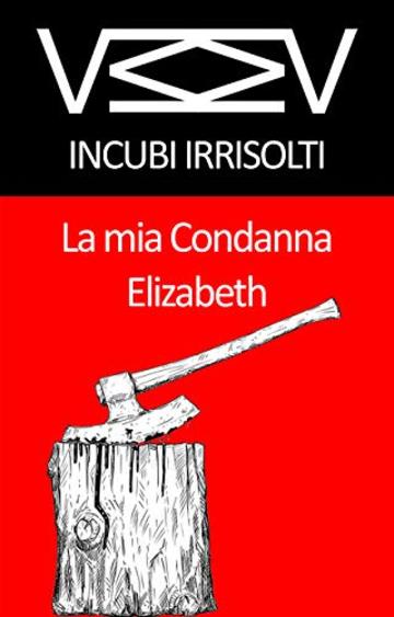 Incubi Irrisolti: La mia Condanna Elizabeth: VMMV