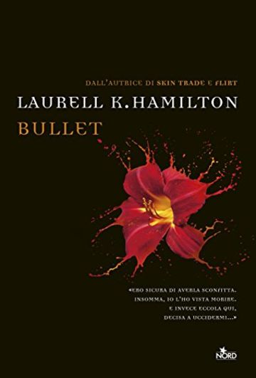 Bullet: Un'avventura di Anita Blake volume 19 (Narrativa Nord)