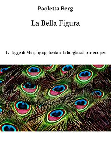 La Bella Figura: La legge di Murphy applicata alla borghesia partenopea