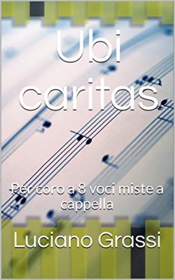 Ubi caritas: Per coro a 8 voci miste a cappella (Antologia corale Vol. 3)