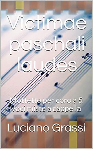 Victimae paschali laudes: Mottetto per coro a 5 voci miste a cappella (Antologia corale Vol. 2)