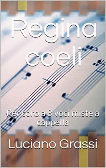 Regina coeli: Per coro a 8 voci miste a cappella (Antologia corale Vol. 2)