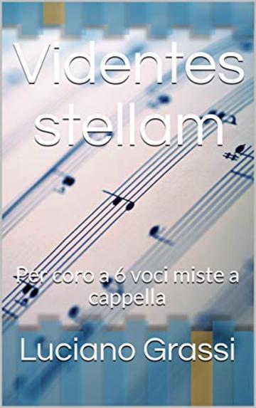 Videntes stellam: Per coro a 6 voci miste a cappella (Antologia corale Vol. 1)
