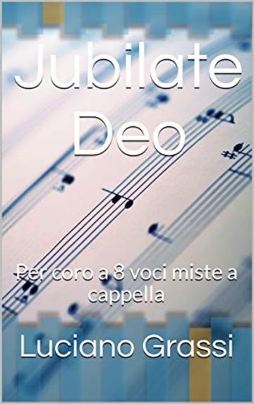 Jubilate Deo: Per coro a 8 voci miste a cappella (Antologia corale Vol. 1)