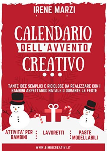Calendario dell'avvento creativo: Tante idee da realizzare con i bambini prima e dopo Natale