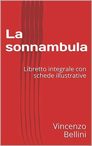 La sonnambula: Libretto integrale con schede illustrative