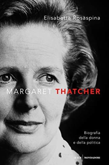 Margaret Thatcher: Biografia della donna e della politica