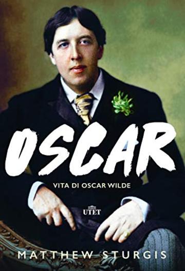 Oscar: Vita di Oscar Wilde
