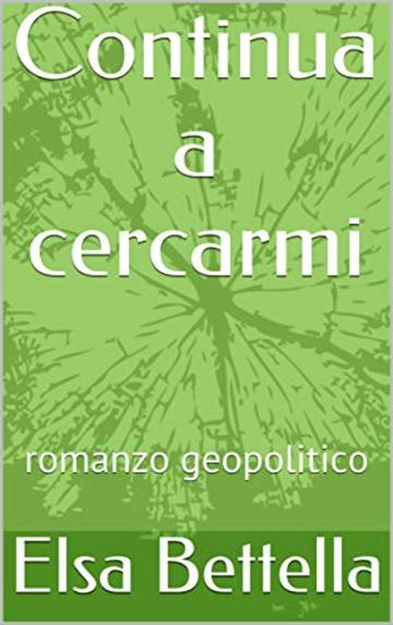 Continua a cercarmi: romanzo geopolitico