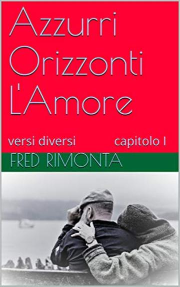 Azzurri Orizzonti L'Amore: versi diversi  capitolo I