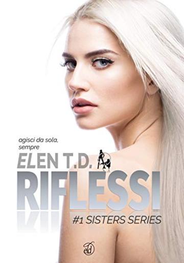 Riflessi: agisci da sola, sempre (Sisters Vol. 1)