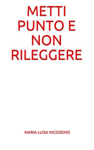 Metti punto e non rileggere