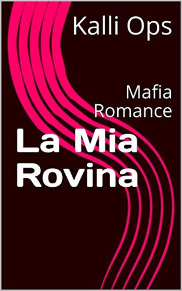 La Mia Rovina: Mafia Romance (Miniserie)