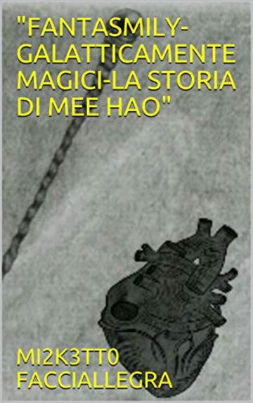 "FANTASMILY- GALATTICAMENTE MAGICI-LA STORIA DI MEE HAO" ("FANTASMILY" Vol. 3)