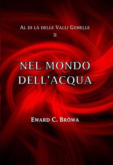 Nel Mondo dell'Acqua (Al di là delle Valli Gemelle Vol. 2)