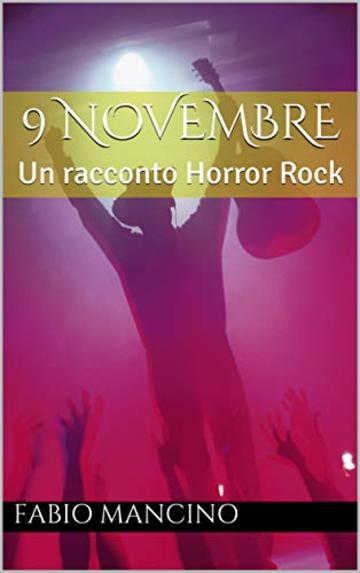 9 Novembre: Un racconto Horror Rock