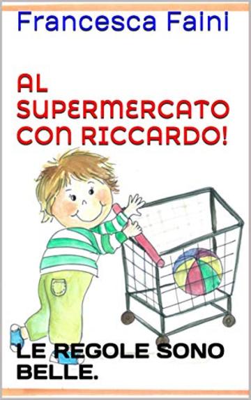 AL SUPERMERCATO CON RICCARDO!: LE REGOLE SONO BELLE.