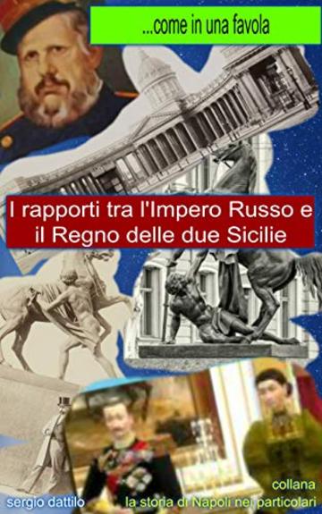 I rapporti tra l'Impero Russo e il "Regno delle due Sicilie": Come in una favola... (La storia di Napoli nei particolari)