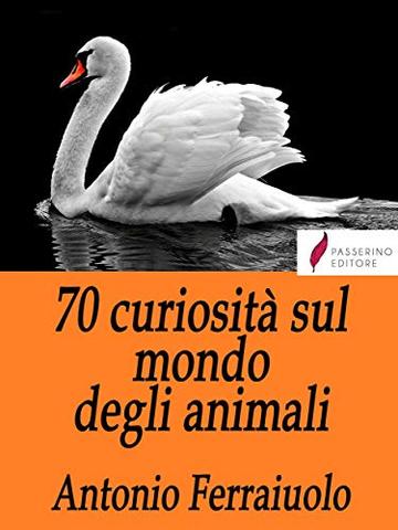 70 curiosità sul mondo degli animali