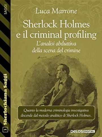 Sherlock Holmes e il criminal profiling. L'analisi abduttiva della scena del crimine
