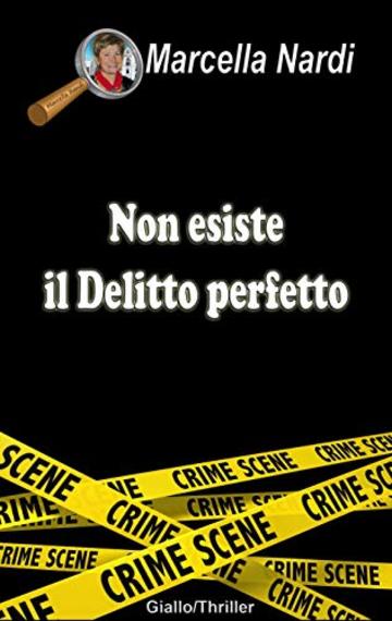 Non esiste il delitto perfetto (Le indagini del commissario Marcella Randi)