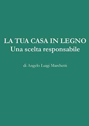 LA TUA CASA IN LEGNO: Una scelta Responsabile