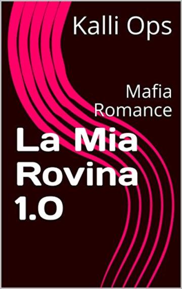 La Mia Rovina 1.0: Mafia Romance (Miniserie)