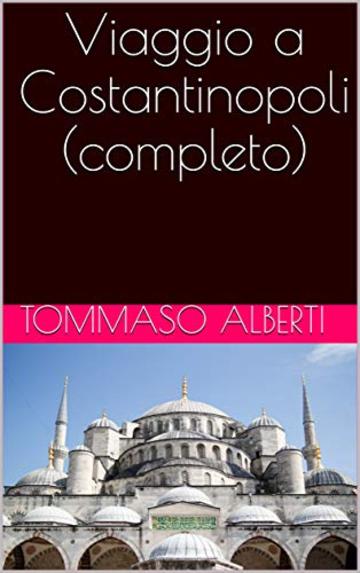 Viaggio a Costantinopoli (completo)