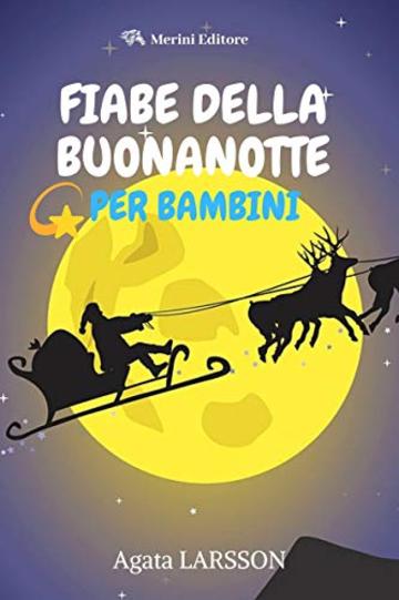 Fiabe Della Buonanotte Per Bambini Le Piu Belle Favole Fiabe Di Natale Fiabe Classiche Per Bambini Piccoli Da 0 A 8 Anni Volume 2 Agata Larsson