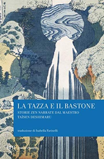 La tazza e il bastone: Storie zen narrate dal maestro Taisen Deshimaru