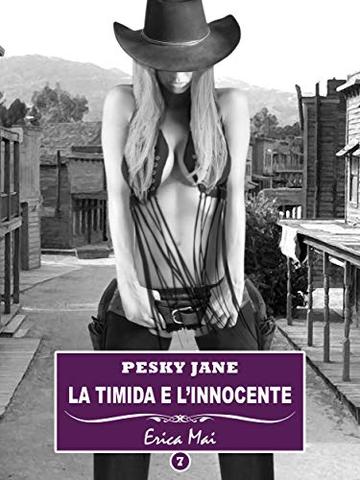 Pesky Jane La timida e l'innocente: Vol. 7