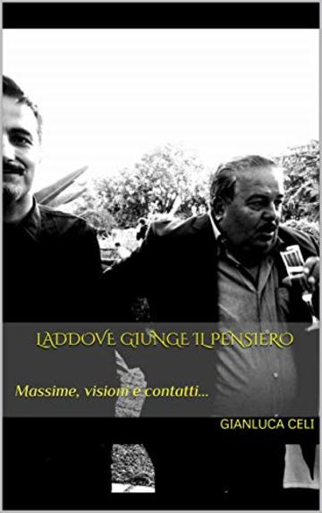 Laddove giunge il pensiero: Massime, visioni e contatti...