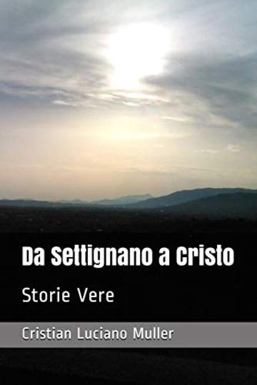 Da Settignano a Cristo: Storie Vere