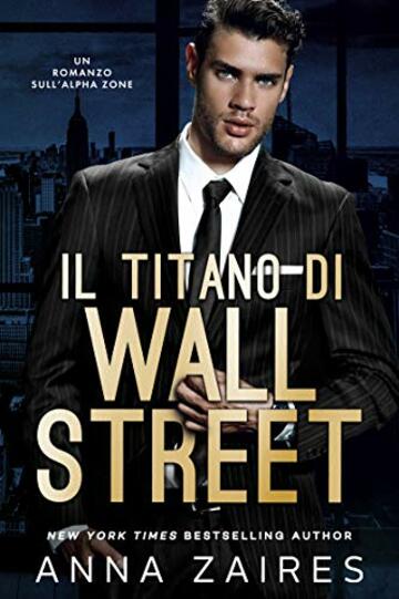 Il Titano di Wall Street: Un Romanzo sull’Alpha Zone