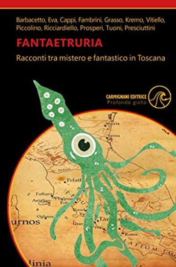 Fantaetruria: Racconti tra mistero e fantastico in Toscana