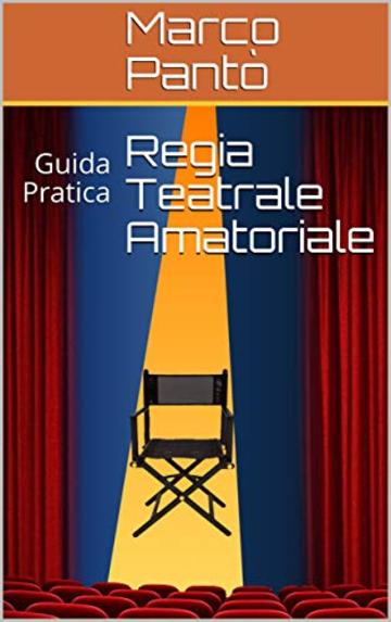 Regia Teatrale Amatoriale: Guida Pratica (Sabor De Tango Vol. 2)