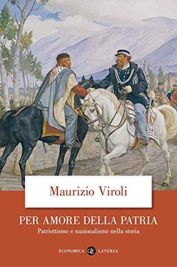 Per amore della patria: Patriottismo e nazionalismo nella storia