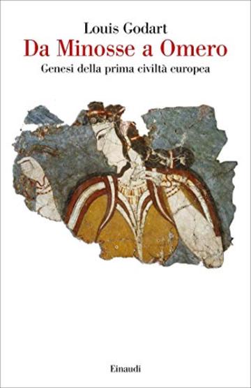 Da Minosse a Omero: Genesi della prima civiltà europea (Saggi)