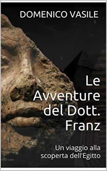 Le Avventure del Dott. Franz: Un viaggio alla scoperta dell'Egitto