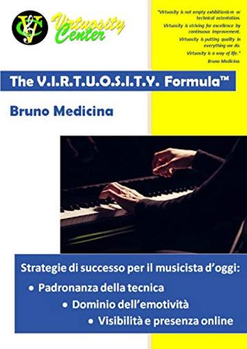 The V.I.R.T.U.O.S.I.T.Y. Formula: Strategie di successo per il musicista d'oggi