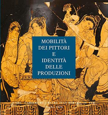 Mobilità dei pittori e identità delle produzioni: Ricerche sulla ceramica italiota 1