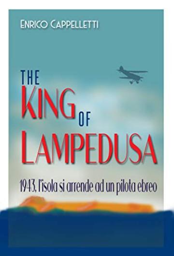 The King of Lampedusa: 1943, l'isola si arrende ad un pilota ebreo