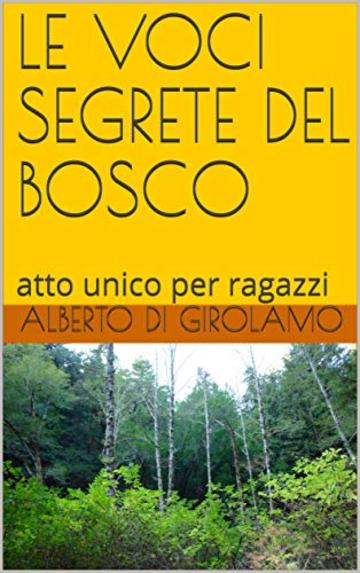 LE VOCI SEGRETE  DEL BOSCO: atto unico per ragazzi