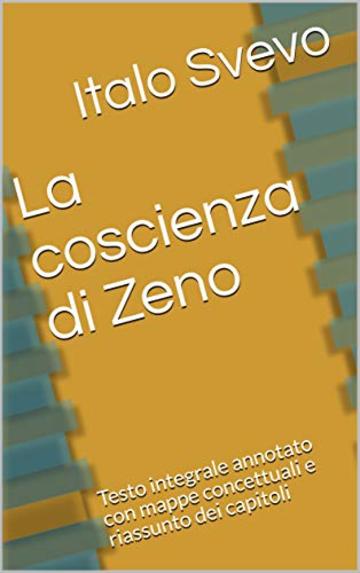 La coscienza di Zeno: Testo integrale annotato con mappe concettuali e riassunto dei capitoli (Le mappe di Pierre Vol. 9)