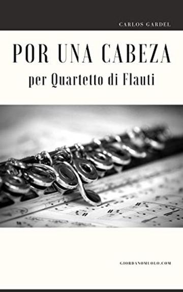 Por una Cabeza per Quartetto di Flauti